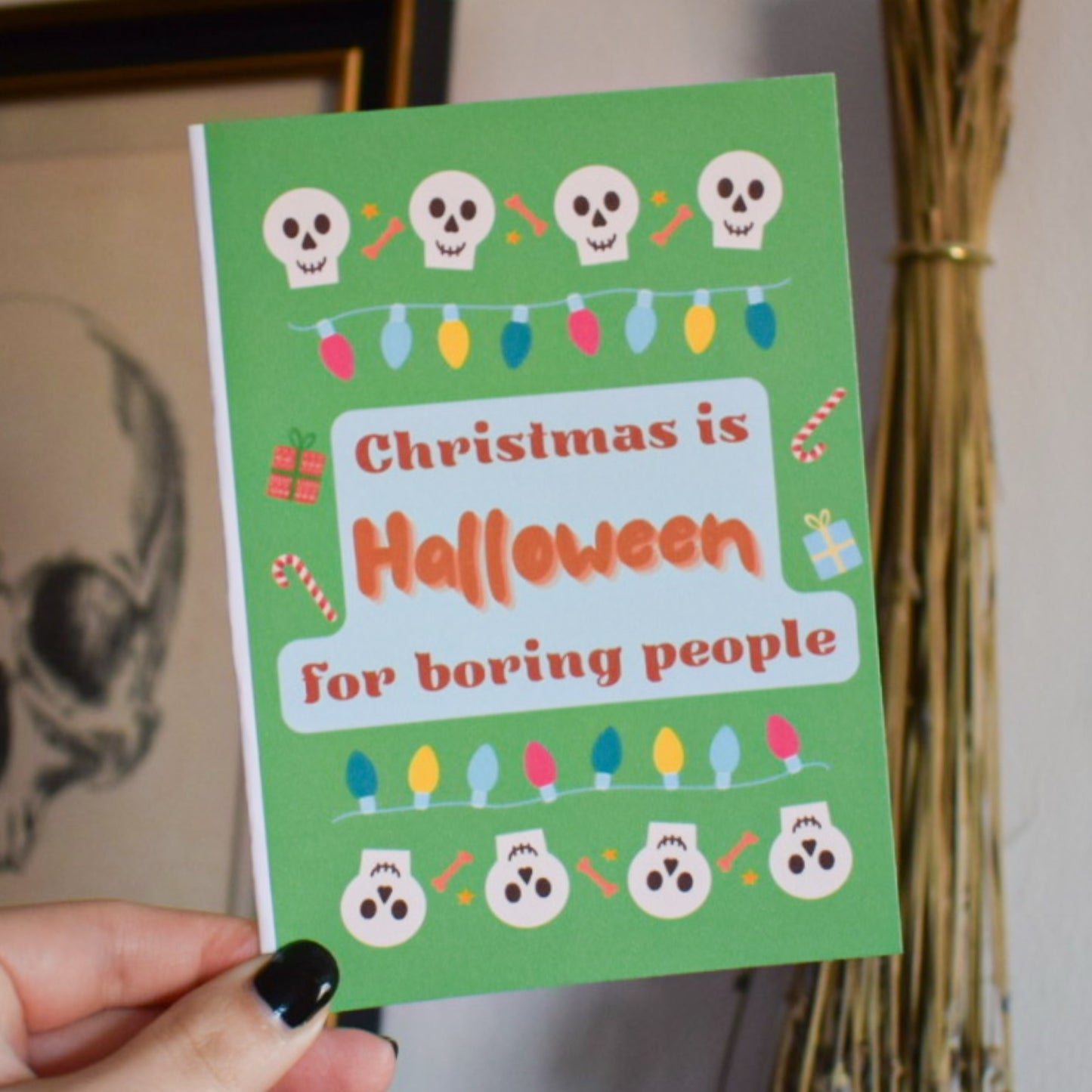 Christmas “Christmas is Halloween for boring people” Greeting Card